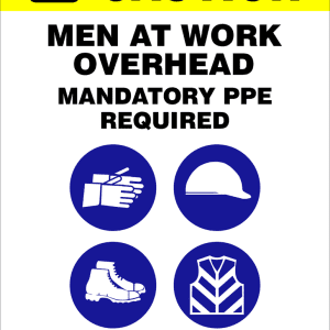 CAUTION : MEN AT WORK OVERHEAD WITH MANDATORY PPE SAFETY SIGN (CAU02)